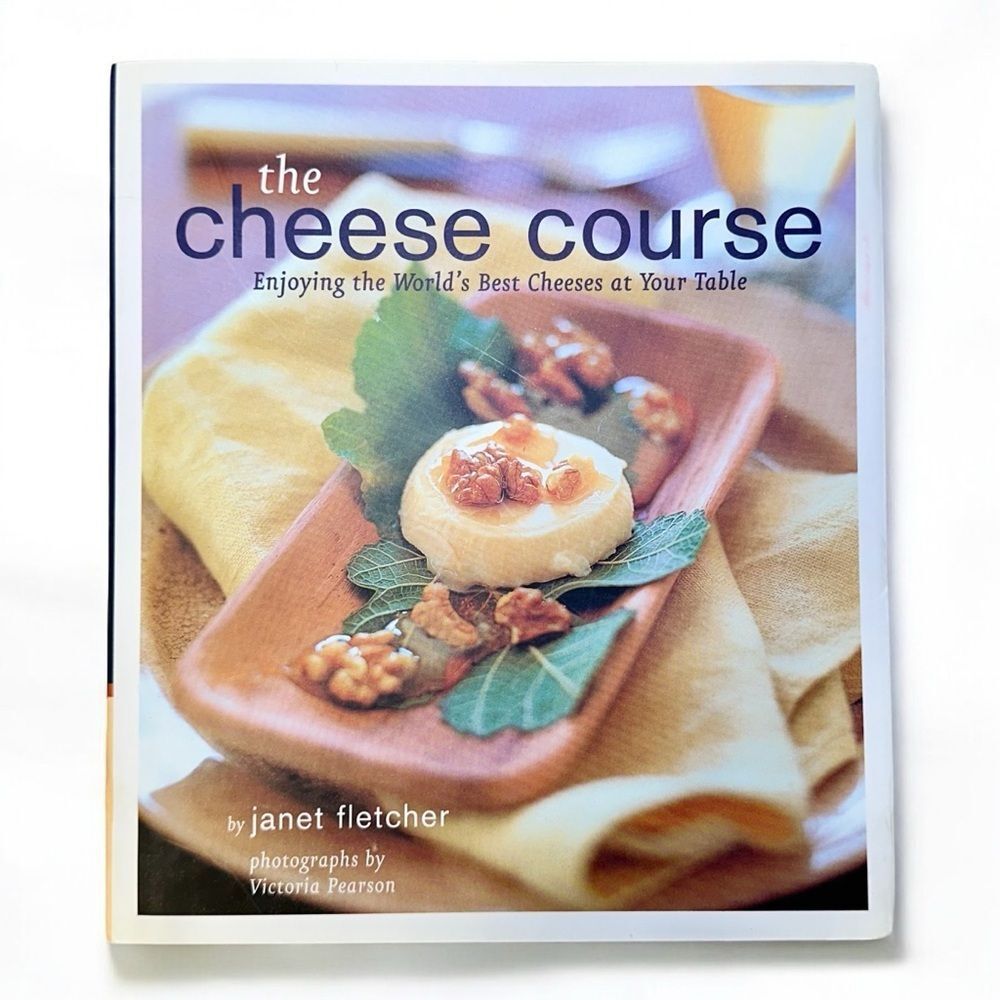 The Cheese Course Hardcover Cookbook Janet Fletcher Recipes